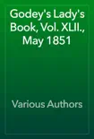 Godey's Lady's Book, Vol. XLII., May 1851 book summary, reviews and download