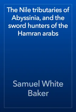 the nile tributaries of abyssinia, and the sword hunters of the hamran arabs book cover image