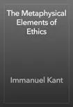 The Metaphysical Elements of Ethics book summary, reviews and download