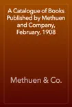 A Catalogue of Books Published by Methuen and Company, February, 1908 reviews