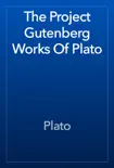 The Project Gutenberg Works Of Plato synopsis, comments