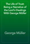 The Life of Trust: Being a Narrative of the Lord's Dealings With George Müller sinopsis y comentarios
