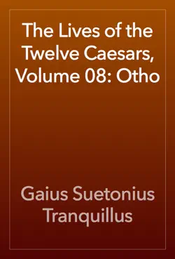 the lives of the twelve caesars, volume 08: otho book cover image