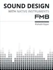 Sound Design with Native Instruments FM8 synopsis, comments