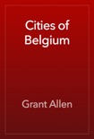 Cities of Belgium book summary, reviews and downlod