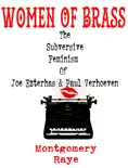 Women Of Brass: The Subversive Feminism Of Joe Ezterhas and Paul Verhoeven book summary, reviews and download