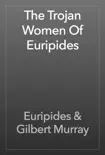 The Trojan Women Of Euripides synopsis, comments