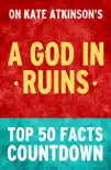 A God in Ruins - Top 50 Facts Countdown sinopsis y comentarios