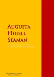 The Collected Works of Augusta Huiell Seaman synopsis, comments
