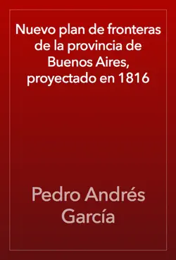 nuevo plan de fronteras de la provincia de buenos aires, proyectado en 1816 book cover image