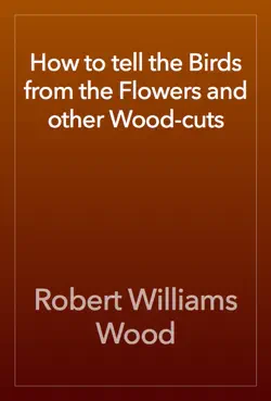 how to tell the birds from the flowers and other wood-cuts book cover image
