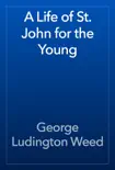A Life of St. John for the Young reviews