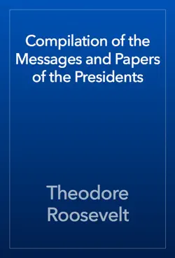 compilation of the messages and papers of the presidents book cover image