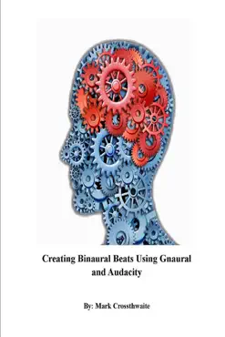 creating binaural beats using gnaural and audacity book cover image