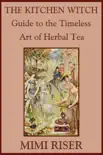 The Kitchen Witch Guide to the Timeless Art of Herbal Tea synopsis, comments