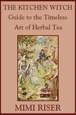 the kitchen witch guide to the timeless art of herbal tea book cover image