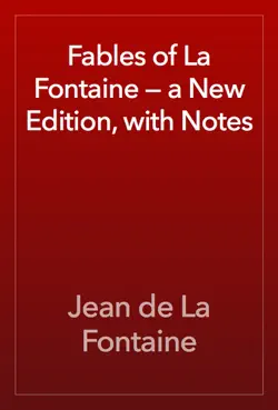 fables of la fontaine — a new edition, with notes book cover image