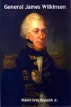General James Wilkinson synopsis, comments