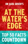 At the Water's Edge - Top 50 Facts Countdown sinopsis y comentarios