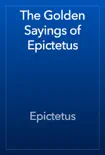 The Golden Sayings of Epictetus synopsis, comments