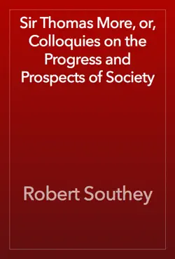 sir thomas more, or, colloquies on the progress and prospects of society book cover image