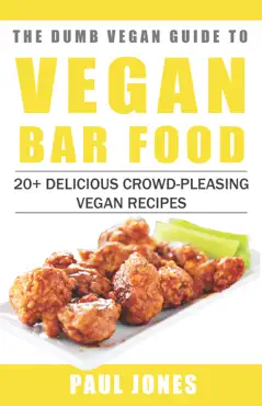 vegan bar food: 20+ delicious crowd-pleasing vegan recipes book cover image