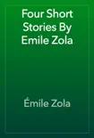 Four Short Stories By Emile Zola synopsis, comments