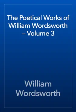 the poetical works of william wordsworth — volume 3 book cover image