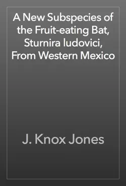 a new subspecies of the fruit-eating bat, sturnira ludovici, from western mexico book cover image