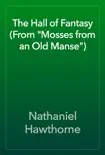 The Hall of Fantasy (From "Mosses from an Old Manse") e-book