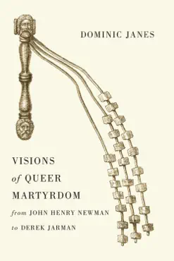 visions of queer martyrdom from john henry newman to derek jarman book cover image