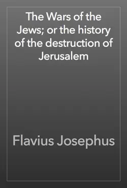 the wars of the jews; or the history of the destruction of jerusalem book cover image