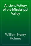 Ancient Pottery of the Mississippi Valley book summary, reviews and download