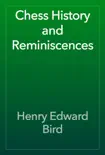 Chess History and Reminiscences book summary, reviews and download