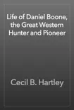 Life of Daniel Boone, the Great Western Hunter and Pioneer synopsis, comments