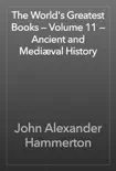 The World's Greatest Books — Volume 11 — Ancient and Mediæval History e-book
