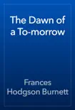 The Dawn of a To-morrow synopsis, comments