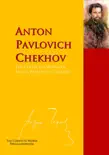 The Collected Works of Anton Pavlovich Chekhov synopsis, comments
