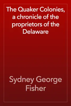the quaker colonies, a chronicle of the proprietors of the delaware book cover image