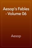 Aesop's Fables - Volume 06 book summary, reviews and downlod