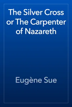 the silver cross or the carpenter of nazareth book cover image