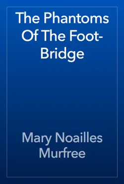 the phantoms of the foot-bridge book cover image
