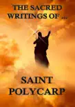 The Sacred Writings of Saint Polycarp synopsis, comments