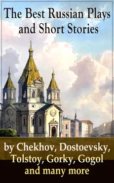 the best russian plays and short stories by chekhov, dostoevsky, tolstoy, gorky, gogol and many more book cover image