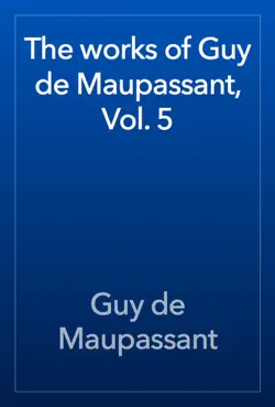 the works of guy de maupassant, vol. 5 book cover image