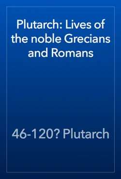 plutarch: lives of the noble grecians and romans book cover image