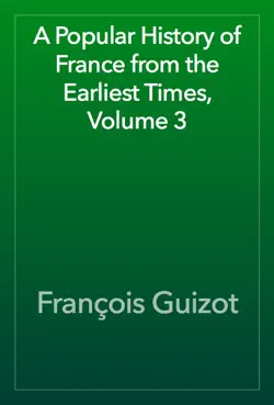 a popular history of france from the earliest times, volume 3 imagen de la portada del libro