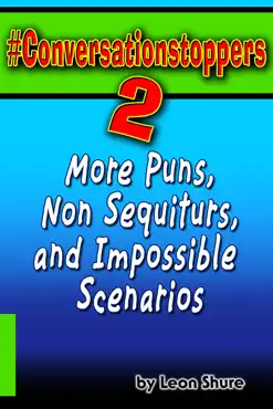 #conversationstoppers 2: more puns, non sequiturs, and impossible scenarios book cover image