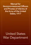 Manual for Noncommissioned Officers and Privates of Infantry of the Army of the United States, 1917 reviews