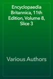 Encyclopaedia Britannica, 11th Edition, Volume 8, Slice 3 synopsis, comments